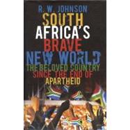 South Africa's Brave New World The Beloved Country Since the End of Apartheid