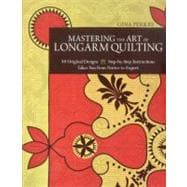Mastering the Art of Longarm Quilting 40 Original Designs - Step-by-Step Instructions - Takes You from Novice to Expert
