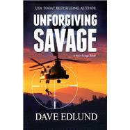 Unforgiving Savage A Peter Savage Novel
