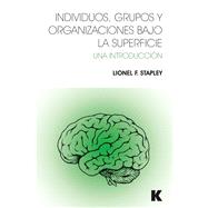 Individuos, Grupos y Organizaciones Bajo La Superficie: Una Introduccion