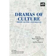 Dramas of Culture Theory, History, Performance