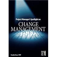 Project Manager's Spotlight On Change Management