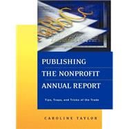 Publishing the Nonprofit Annual Report Tips, Traps, and Tricks of the Trade