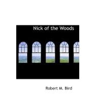 Nick of the Woods: Or, Adventures of Prairie Life
