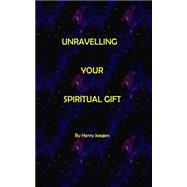 Unravelling Your Spiritual Gift