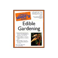 Complete Idiot's Guide to Edible Gardening