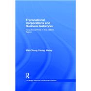 Transnational Corporations and Business Networks: Hong Kong Firms in the Asean Region