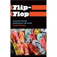 Flip-Flop A Journey Through Globalisation's Backroads
