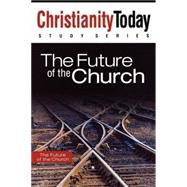Christianity Today Study Series: The Future Of The Church