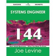 Systems Engineer 144 Success Secrets: 144 Most Asked Questions on Systems Engineer