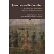 Jesus Beyond Nationalism: Constructing the Historical Jesus in a Period of Cultural Complexity