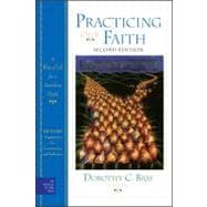 Practicing Our Faith: A Way of Life for a Searching People, 2nd Edition