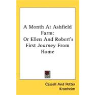 A Month at Ashfield Farm: Or Ellen and Robert's First Journey from Home