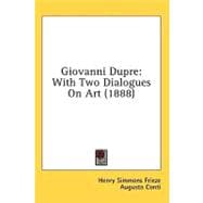 Giovanni Dupre : With Two Dialogues on Art (1888)