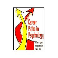 Career Paths in Psychology : Where Your Degree Can Take You