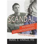 Scandal: Infamous Gay Controversies of the Twentieth Century