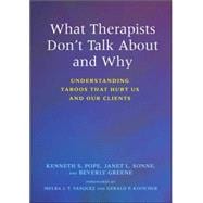 What Therapists Don't Talk About And Why: Understanding Taboos That Hurt Us And Our Clients