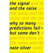 The Signal and the Noise Why So Many Predictions Fail-but Some Don't