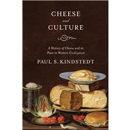 Cheese and Culture : A History of Cheese and Its Place in Western Civilization,9781603584111 Cheese and Culture : A History of Cheese and Its Place in Western Civilization,9781603584111