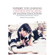 Support for Learning Differences in Higher Education: The Essential Practitioners' Manual
