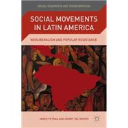 Social Movements in Latin America Neoliberalism and Popular Resistance