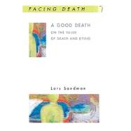 A Good Death On the value of death and dying