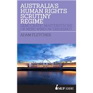 Australia’s Human Rights Scrutiny Regime Democratic Masterstroke or Mere Window Dressing?