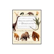 The Simon & Schuster Encyclopedia of Dinosaurs and Prehistoric Creatures; A Visual Who's Who of Prehistoric Life