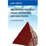 Multimethod Research, Causal Mechanisms, and Case Studies