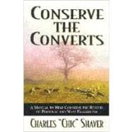 Conserve the Converts : A Manual to Help Conserve the Results of Personal and Mass Evangelism