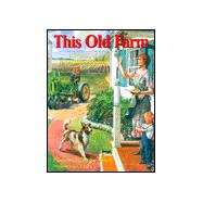 This Old Farm : A Treasury of Family Farm Memories