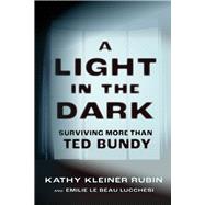 A Light in the Dark Surviving More than Ted Bundy