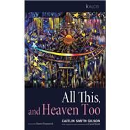 All This, and Heaven Too