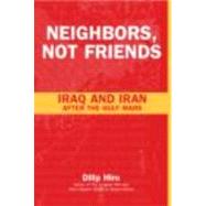 Neighbors, Not Friends: Iraq and Iran after the Gulf Wars