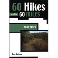 60 Hikes Within 60 Miles: Twin Cities