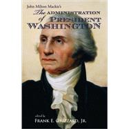 John Milton Mackie's the Administration of President Washington