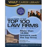 Vault Guide to the Top 100 Law Firms 2007