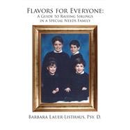 Flavors for Everyone A Guide to Raising Siblings in a Special Needs Family