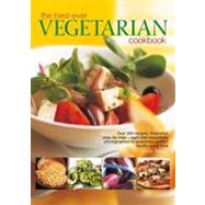 The Best-Ever Vegetarian Cookbook Over 200 recipes, illustrated step-by-step - each dish beautifully photographed to guarantee perfect results every time