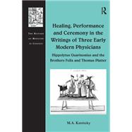 Healing, Performance and Ceremony in the Writings of Three Early Modern Physicians: Hippolytus Guarinonius and the Brothers Felix and Thomas Platter