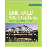 Emerald Architecture: Case Studies in Green Building (GreenSource) Case Studies in Green Building