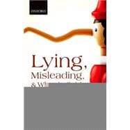 Lying, Misleading, and What is Said An Exploration in Philosophy of Language and in Ethics