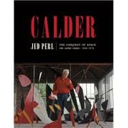 Calder: The Conquest of Space The Later Years: 1940-1976