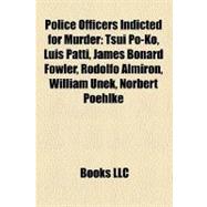 Police Officers Indicted for Murder : Tsui Po-Ko, Luis Patti, James Bonard Fowler, Rodolfo Almirón, William Unek, Norbert Poehlke