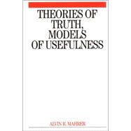 Theories of Truth and Models of Usefulness