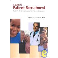 A Guide to Patient Recruitment: Today's Best Practices and Proven Strategies,9781930624115