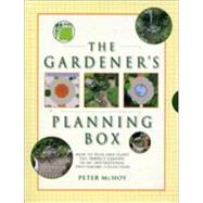 The Gardener's Planning Box: How to Plan and Plant the Perfect Garden, in an Inspirational Two-Volume Collection
