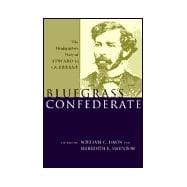 Bluegrass Confederate : The Headquarters Diary of Edward O. Guerrant