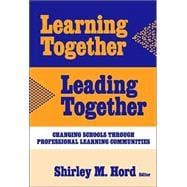 Learning Together, Leading Together : Changing Schools Through Professional Learning Communities