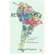 Rethinking Latin America Development, Hegemony, and Social Transformation